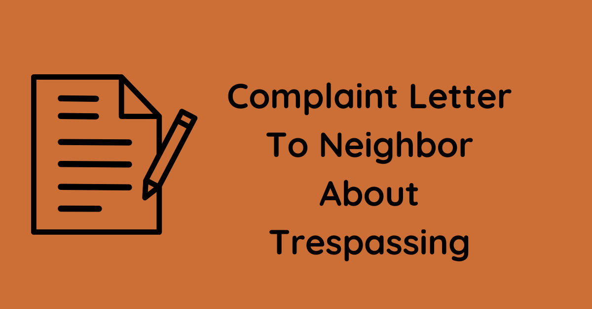 Complaint Letter To Neighbor About Trespassing
